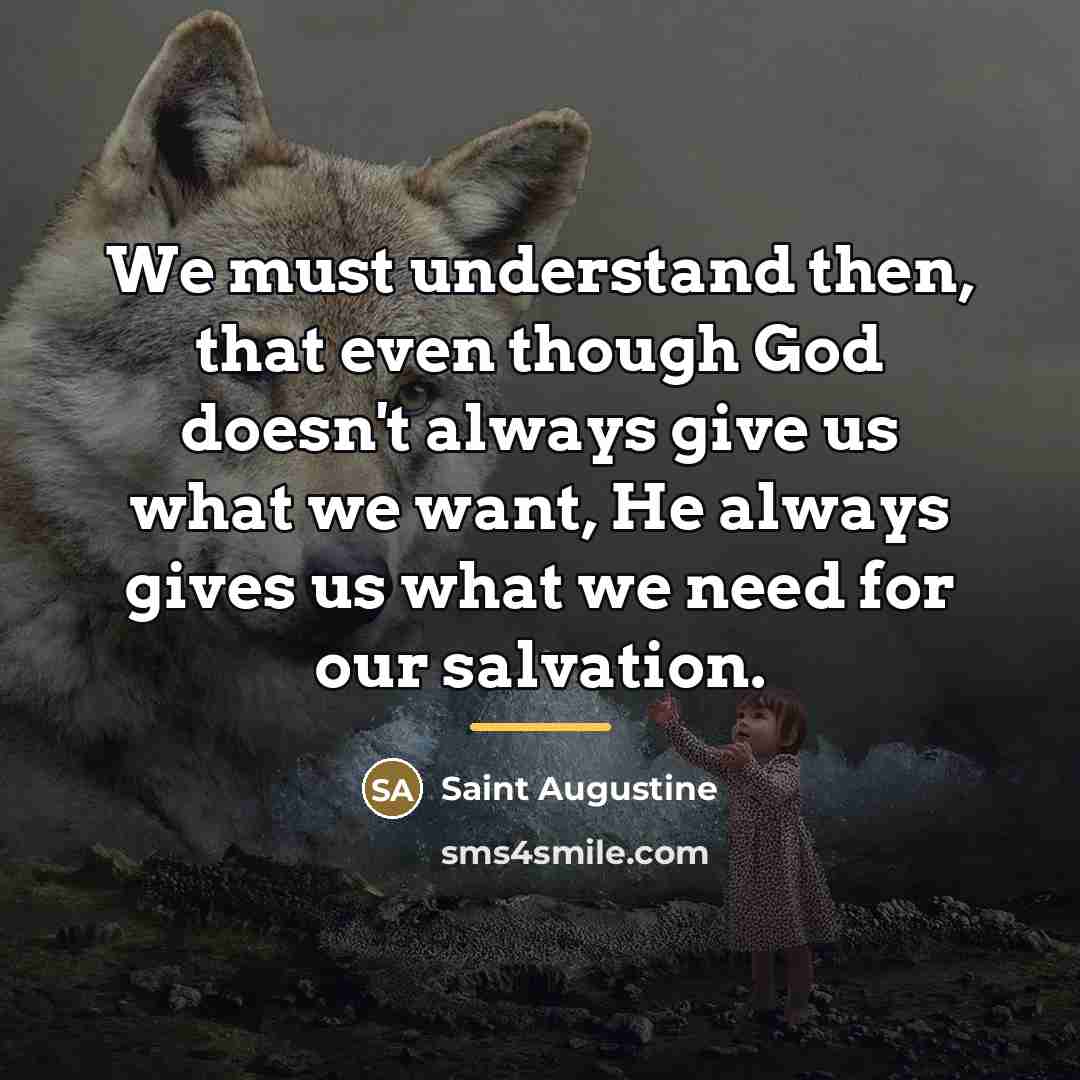 “We must understand then, that even though God doesn't always…” quote by Saint Augustine