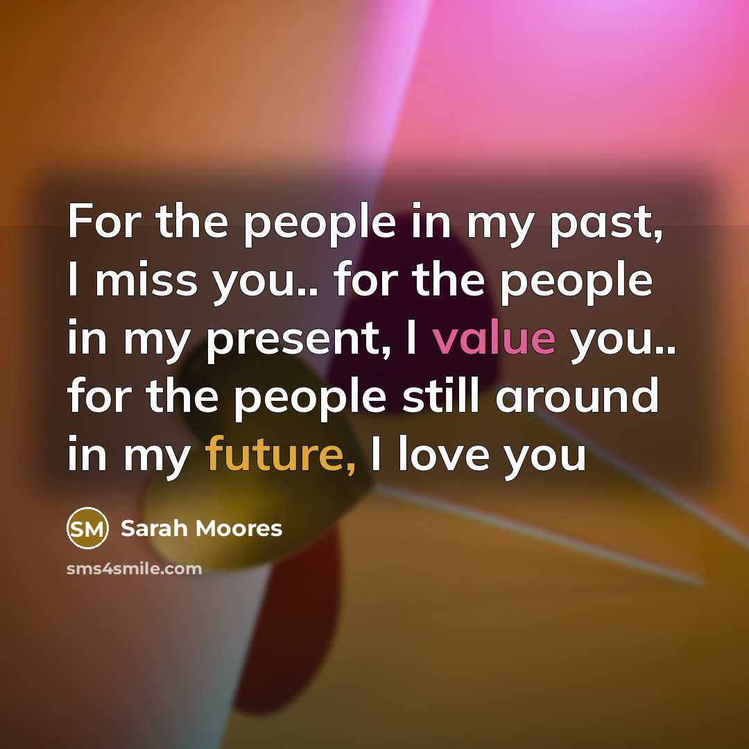 “For the people in my past, I miss you.. for…” quote by Sarah Moores
