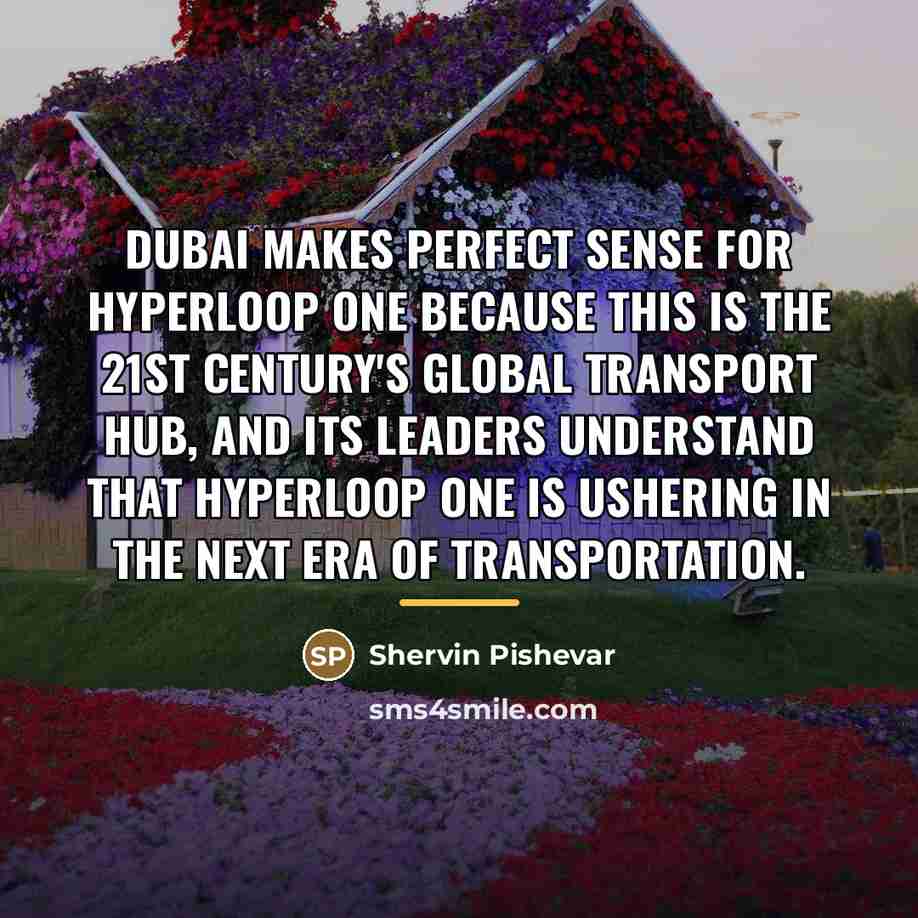 “Dubai makes perfect sense for Hyperloop One because this is…” quote by Shervin Pishevar