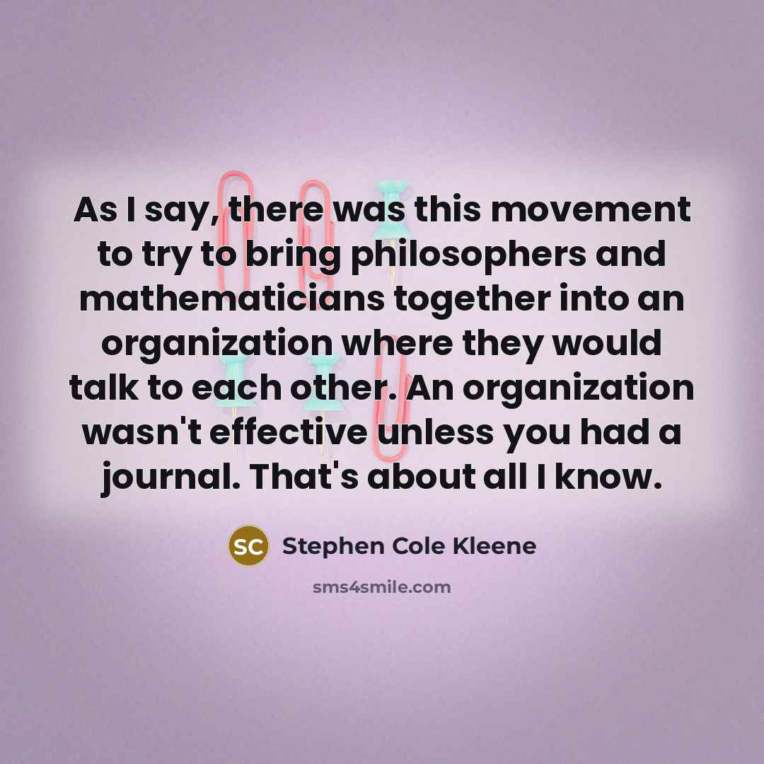 “As I say, there was this movement to try to…” quote by Stephen Cole Kleene