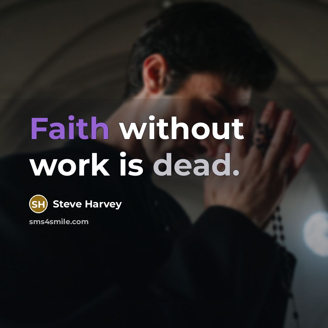 “Faith without work is dead.…” quote by Steve Harvey