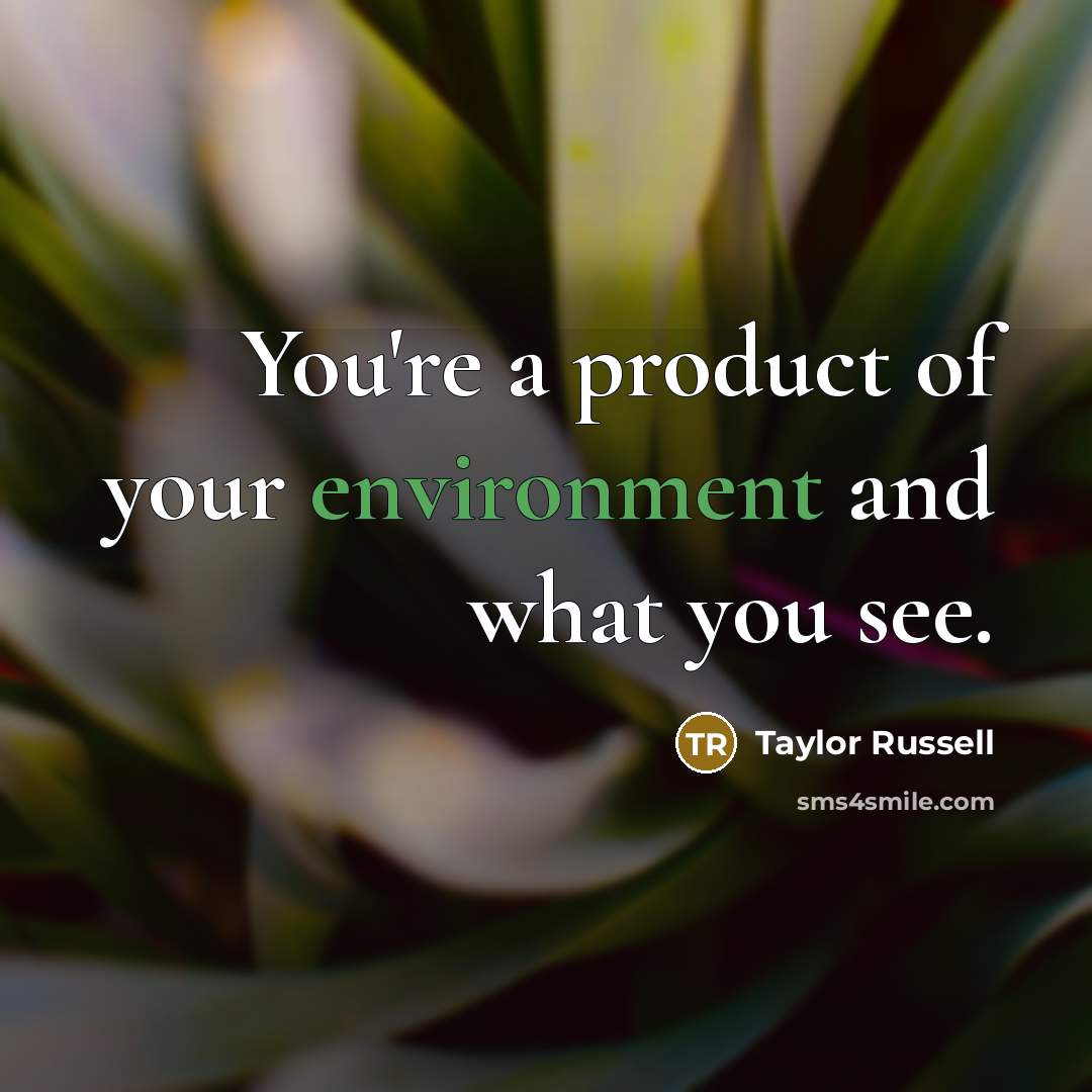 “You're a product of your environment and what you see.…” quote by Taylor Russell