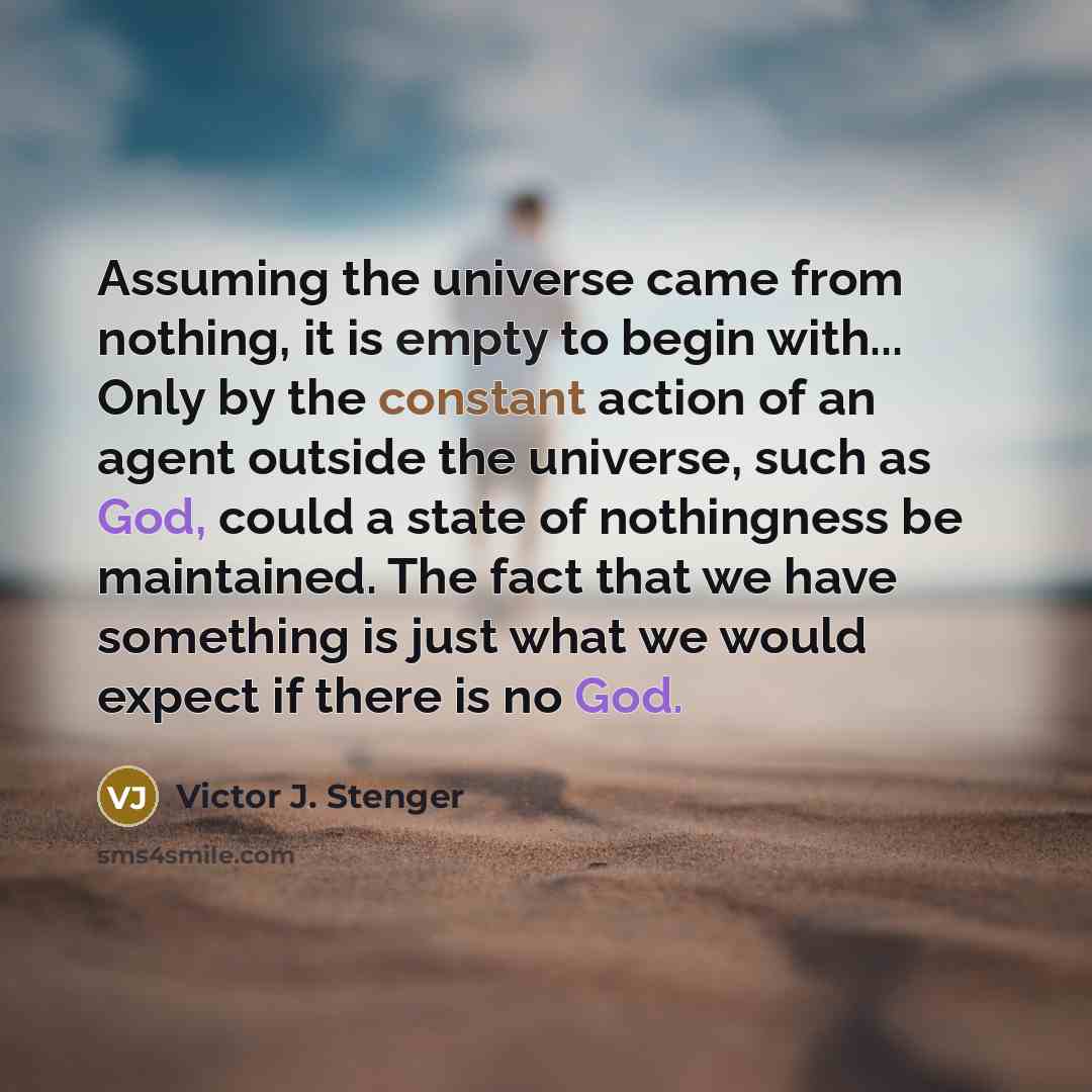 “Assuming the universe came from nothing, it is empty to…” quote by Victor J. Stenger