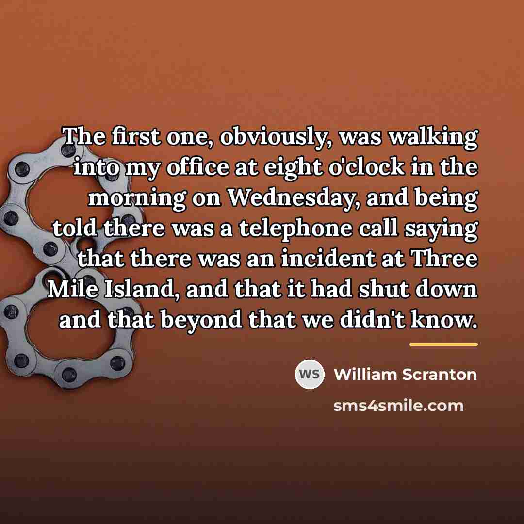 “The first one, obviously, was walking into my office at…” quote by William Scranton