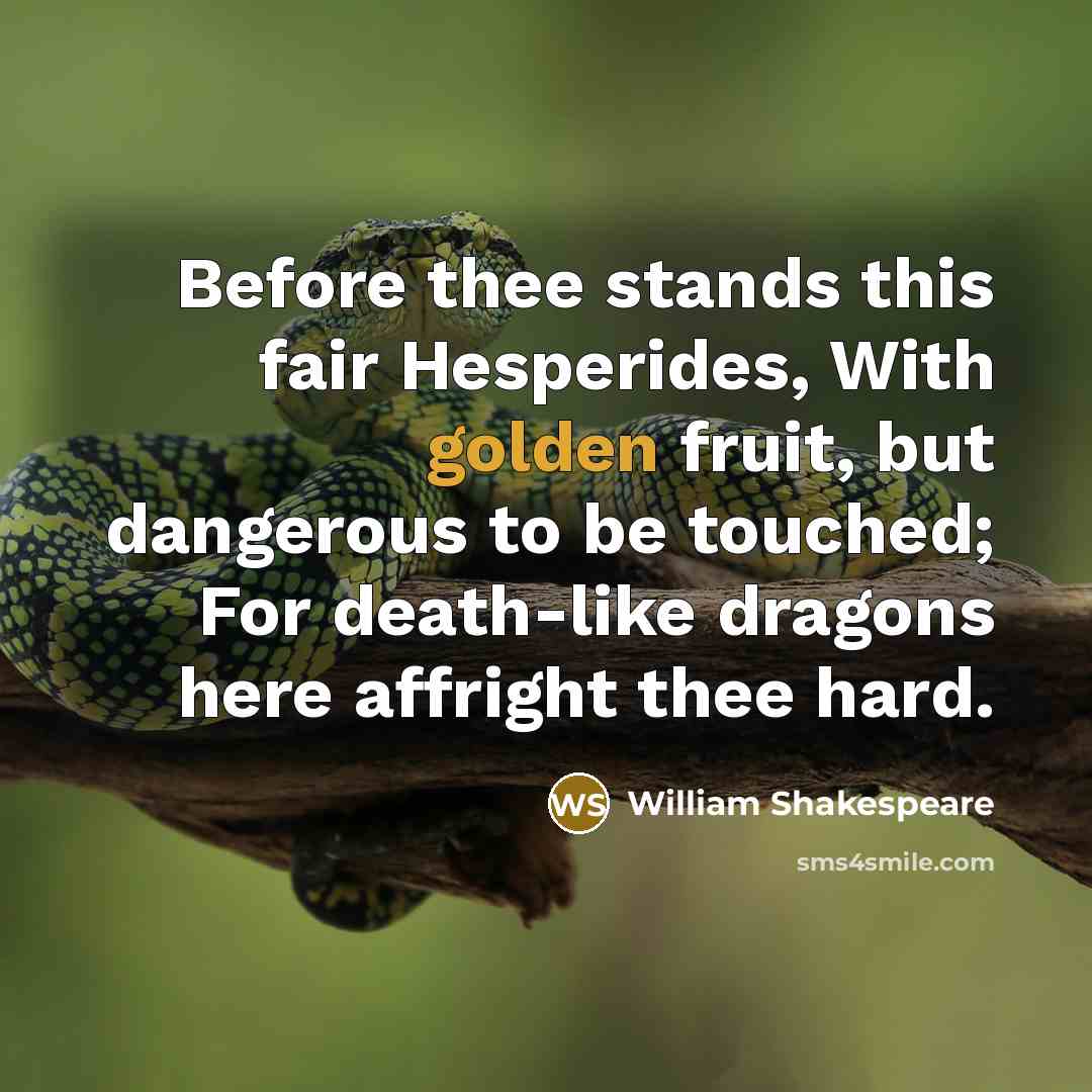“Before thee stands this fair Hesperides, With golden fruit, but…” quote by William Shakespeare