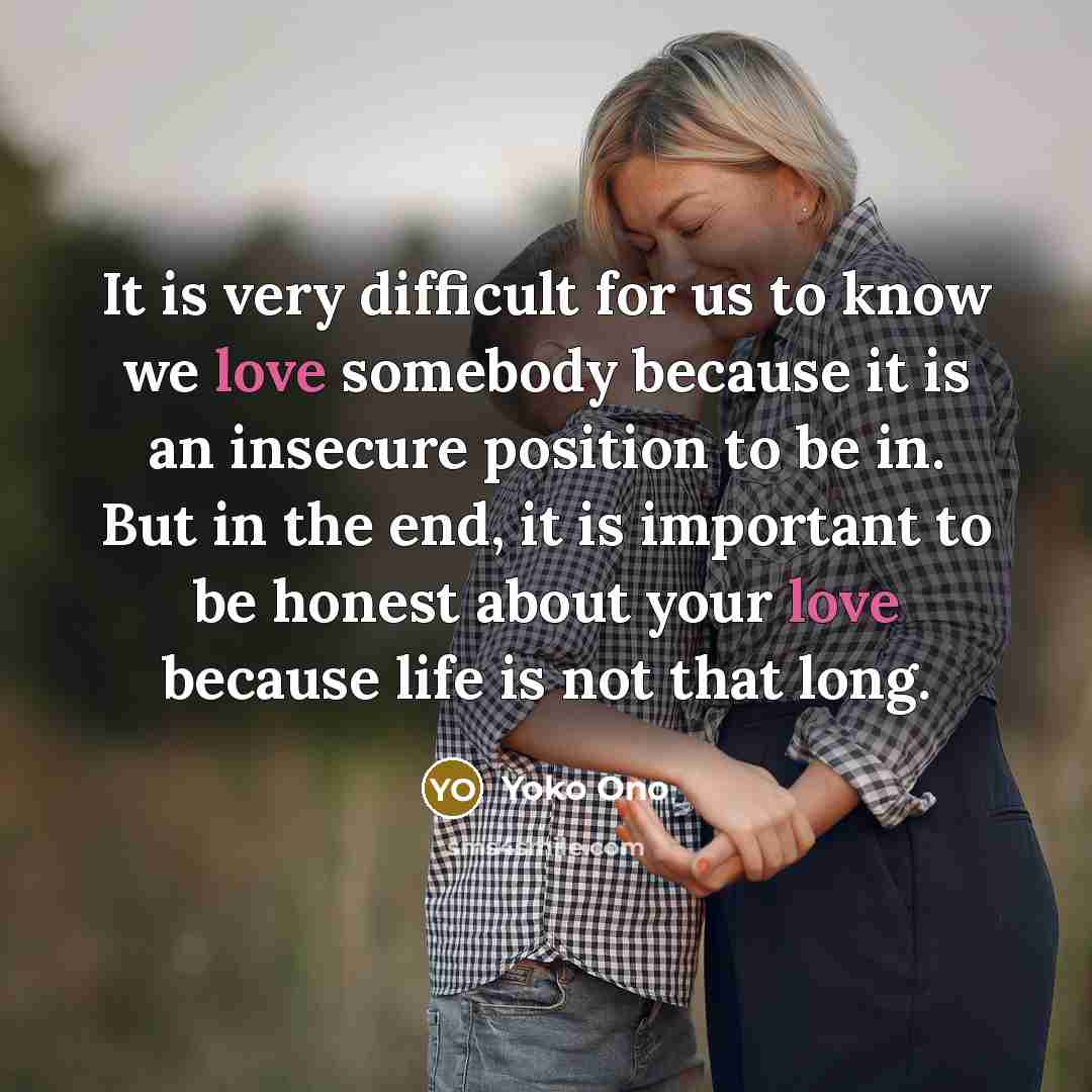 “It is very difficult for us to know we love…” quote by Yoko Ono