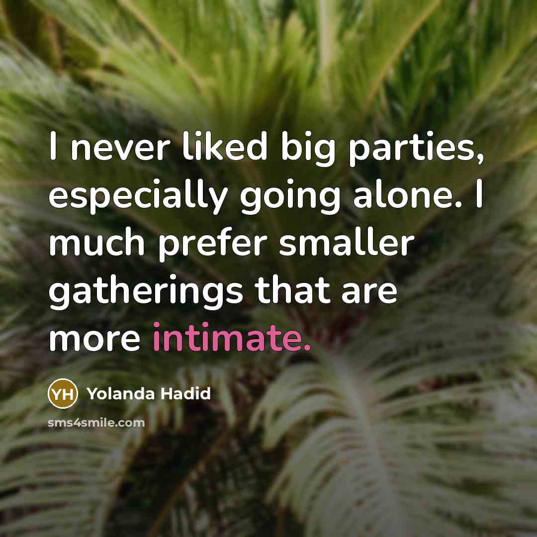 “I never liked big parties, especially going alone. I much…” quote by Yolanda Hadid