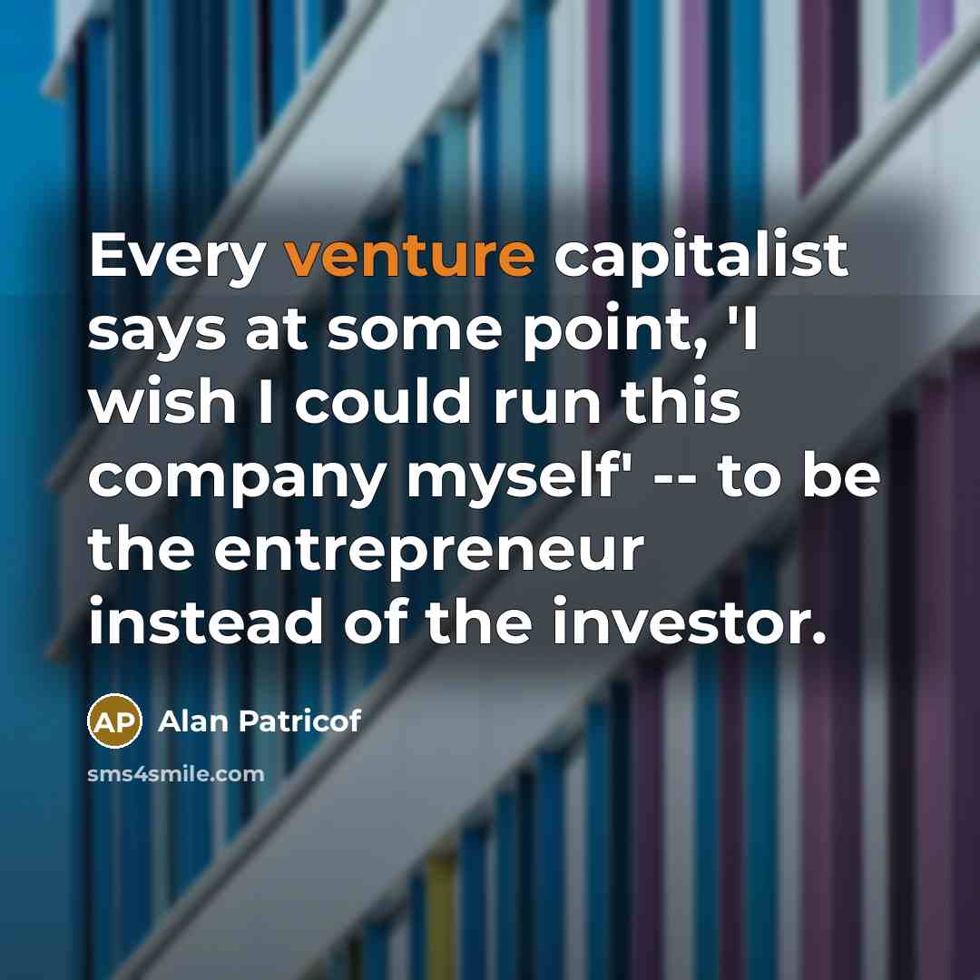 “Every venture capitalist says at some point, 'I wish I…” quote by Alan Patricof