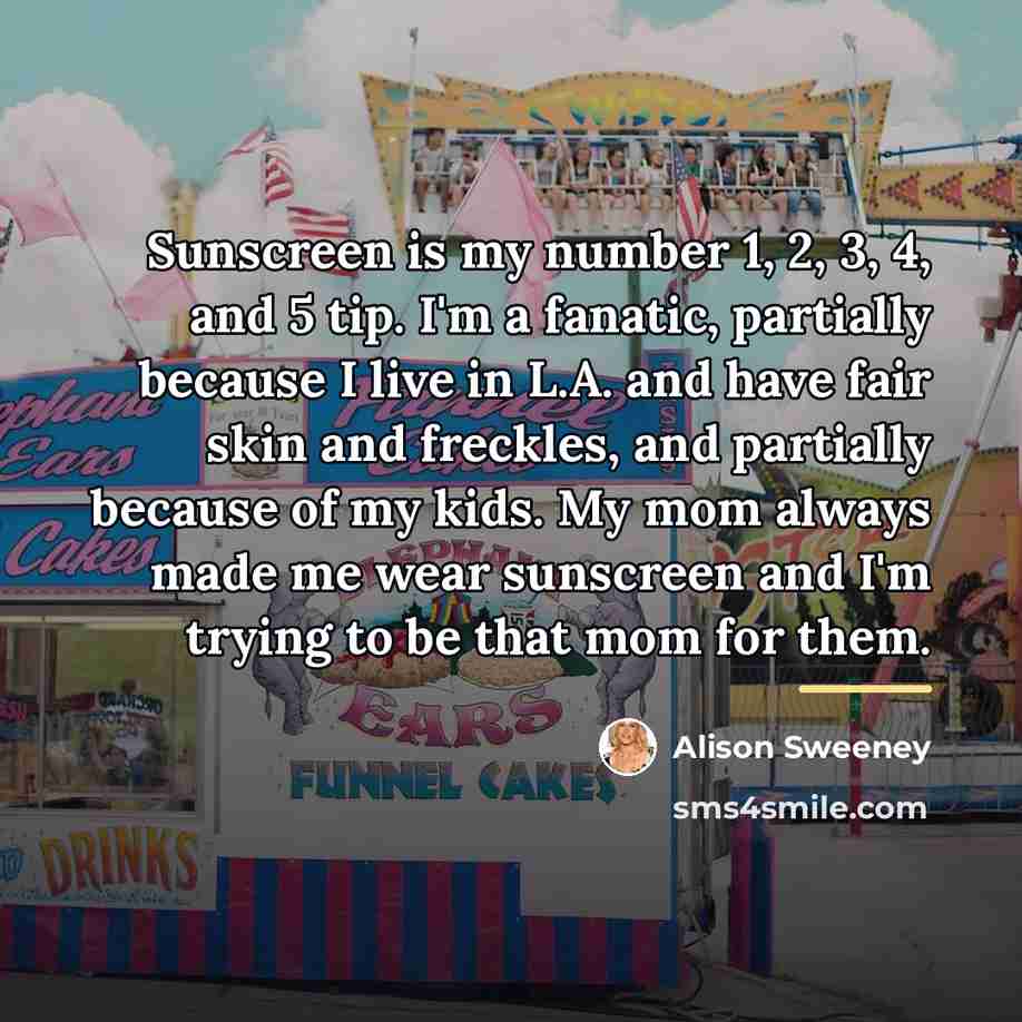 “Sunscreen is my number 1, 2, 3, 4, and 5…” quote by Alison Sweeney