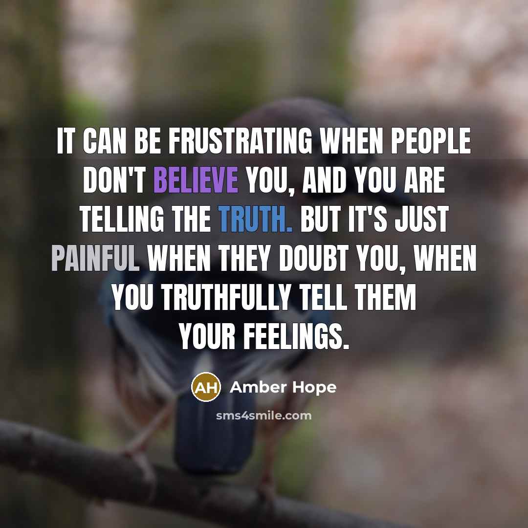 “It can be frustrating when people don't believe you, and…” quote by Amber Hope