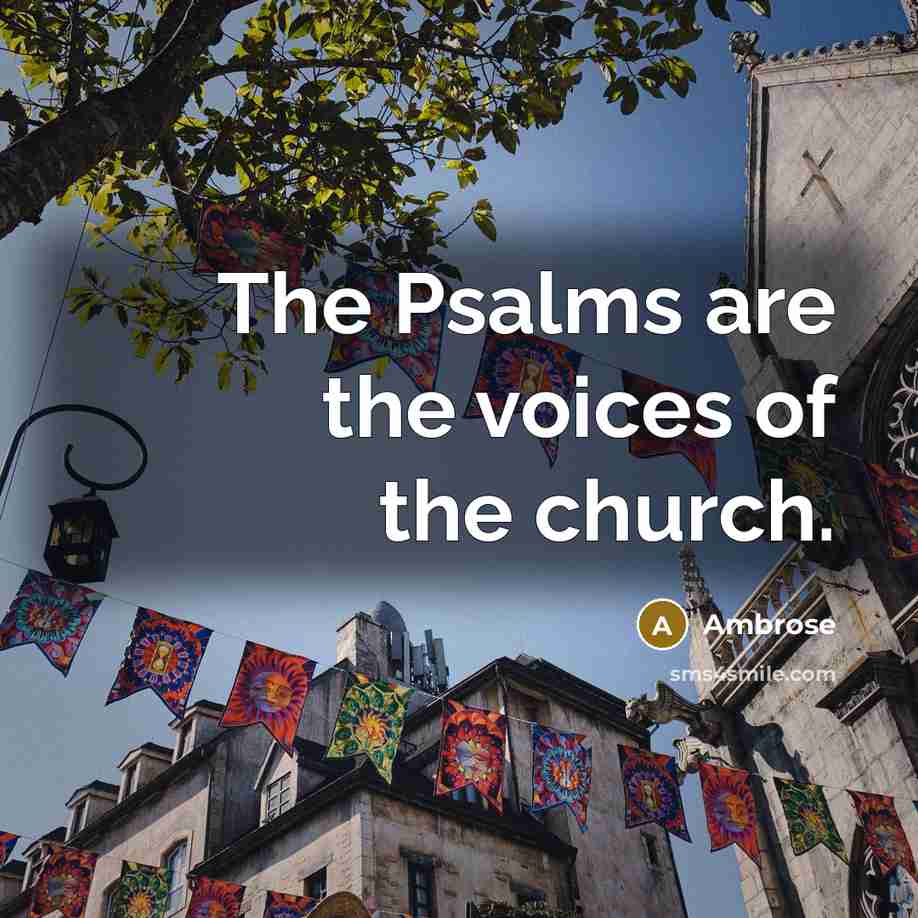 “The Psalms are the voices of the church.…” quote by Ambrose