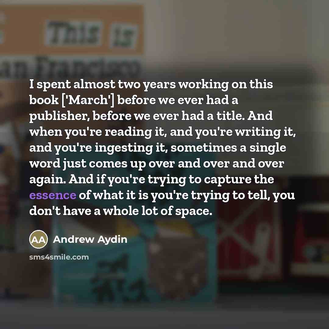 “I spent almost two years working on this book ['March']…” quote by Andrew Aydin