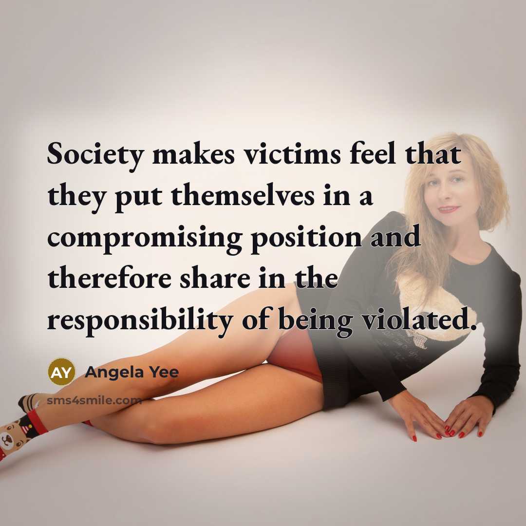 “Society makes victims feel that they put themselves in a…” quote by Angela Yee