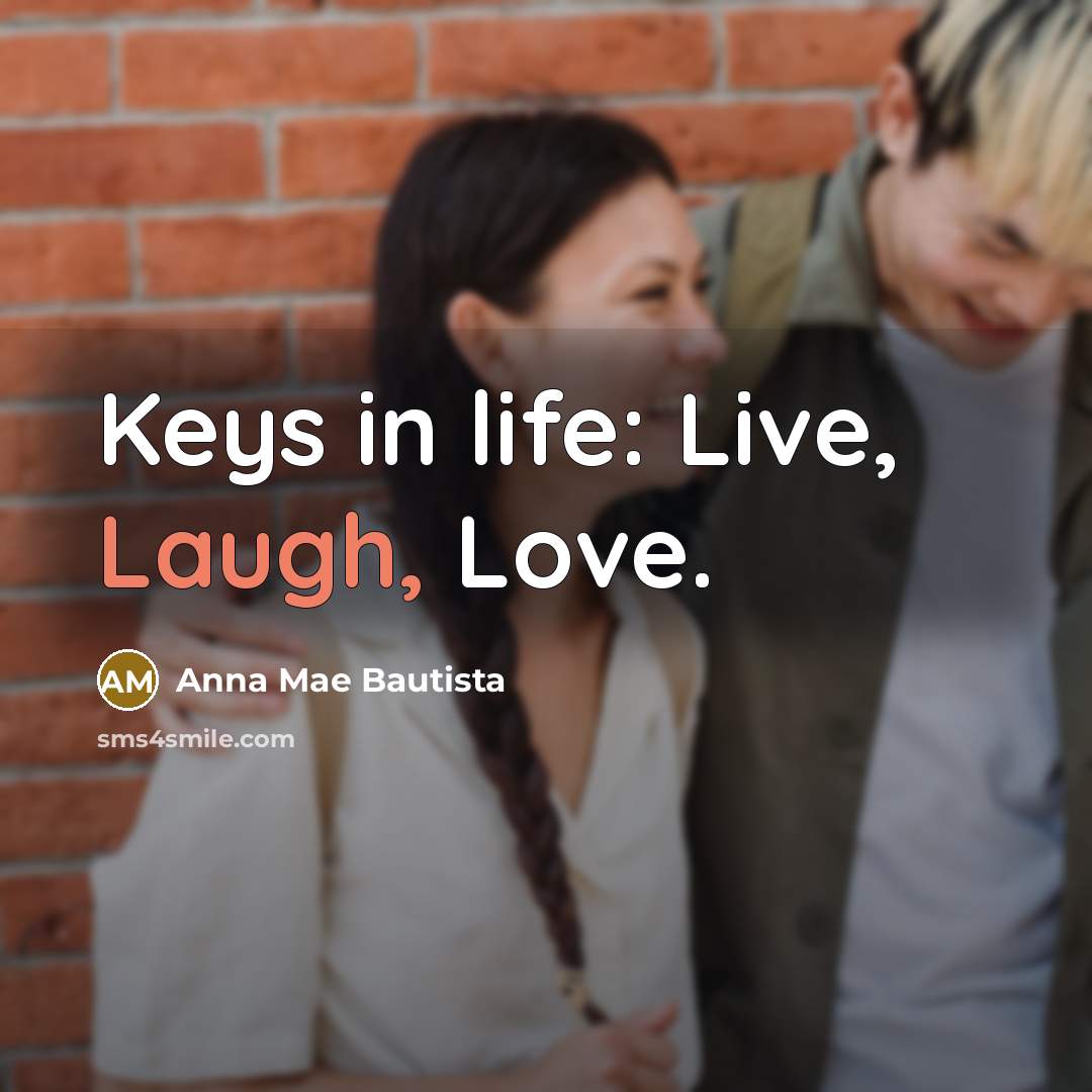 “Keys in life: Live, Laugh, Love.…” quote by Anna Mae Bautista