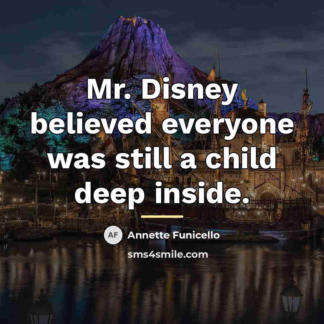 “Mr. Disney believed everyone was still a child deep inside.…” quote by Annette Funicello