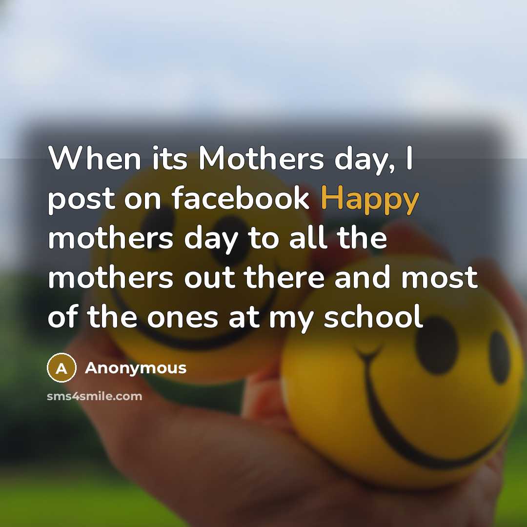 “When its Mothers day, I post on facebook Happy mothers…” quote by Anonymous