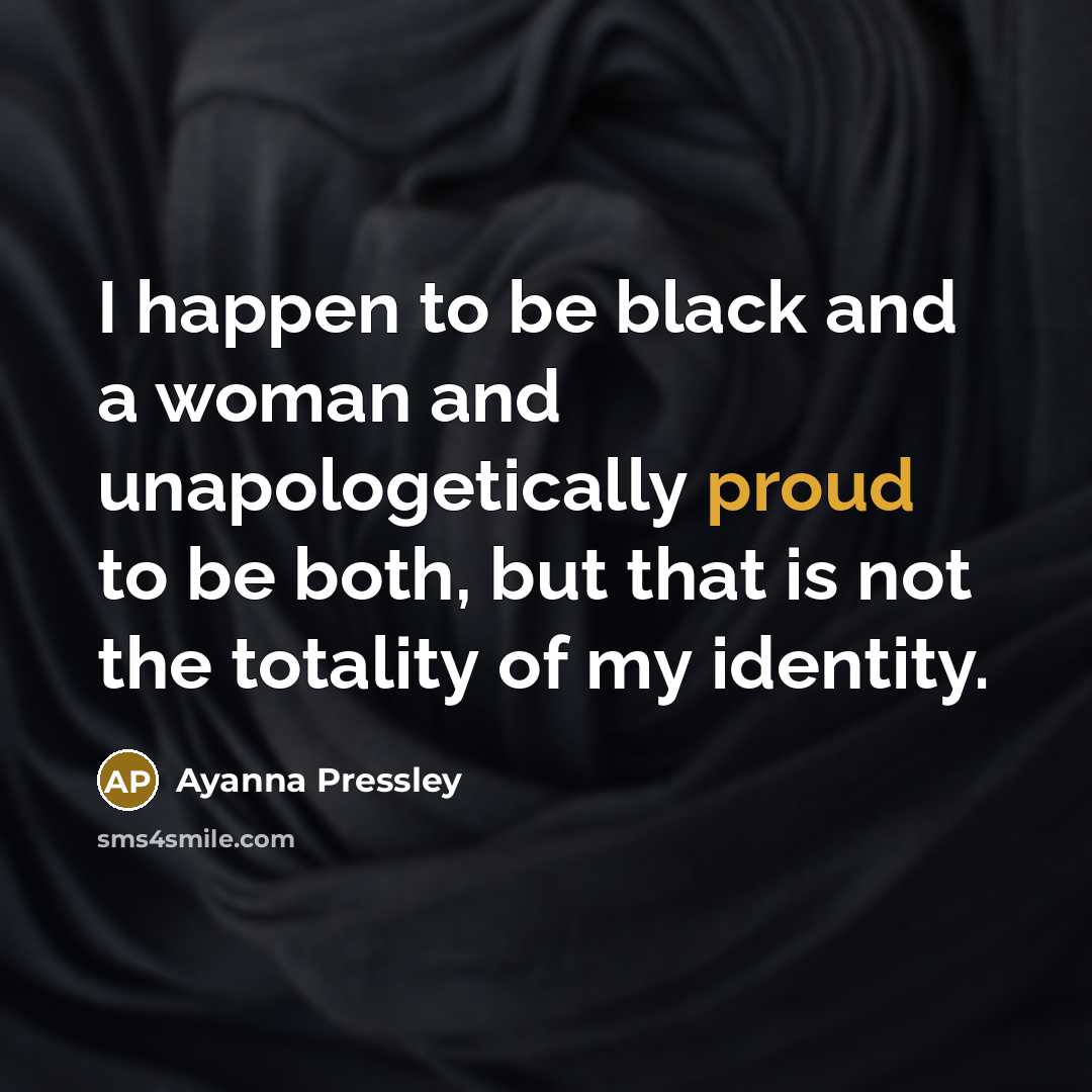 “I happen to be black and a woman and unapologetically…” quote by Ayanna Pressley