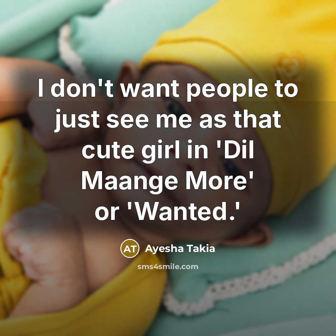 “I don't want people to just see me as that…” quote by Ayesha Takia