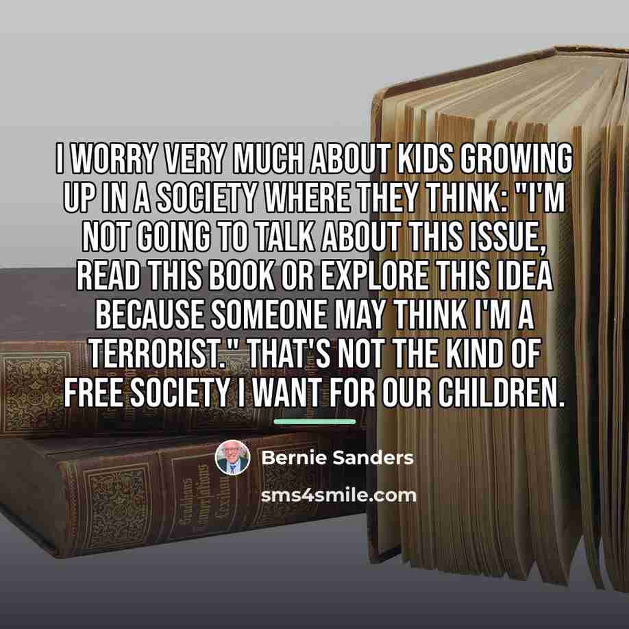“I worry very much about kids growing up in a…” quote by Bernie Sanders