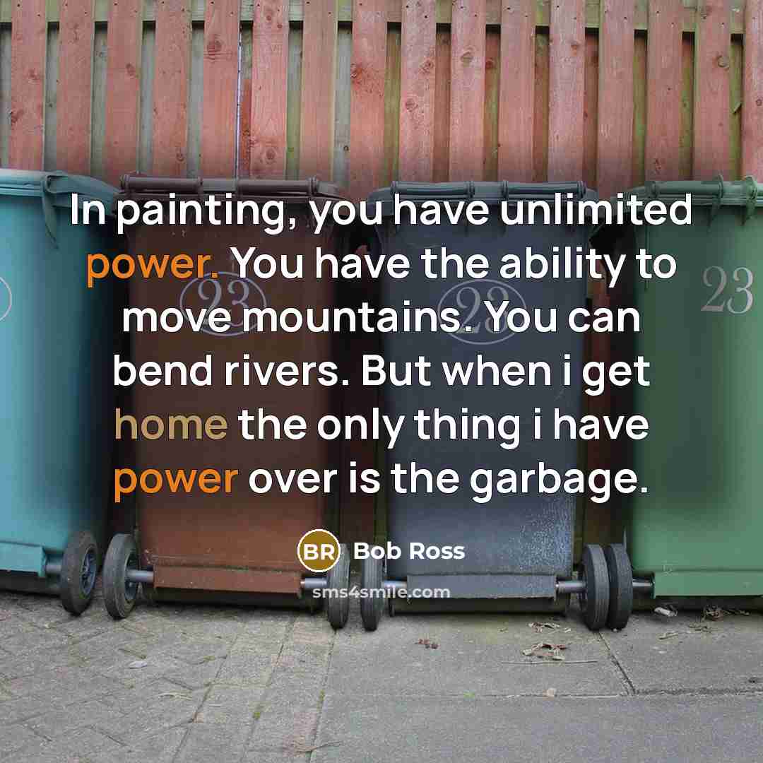 “In painting, you have unlimited power. You have the ability…” quote by Bob Ross