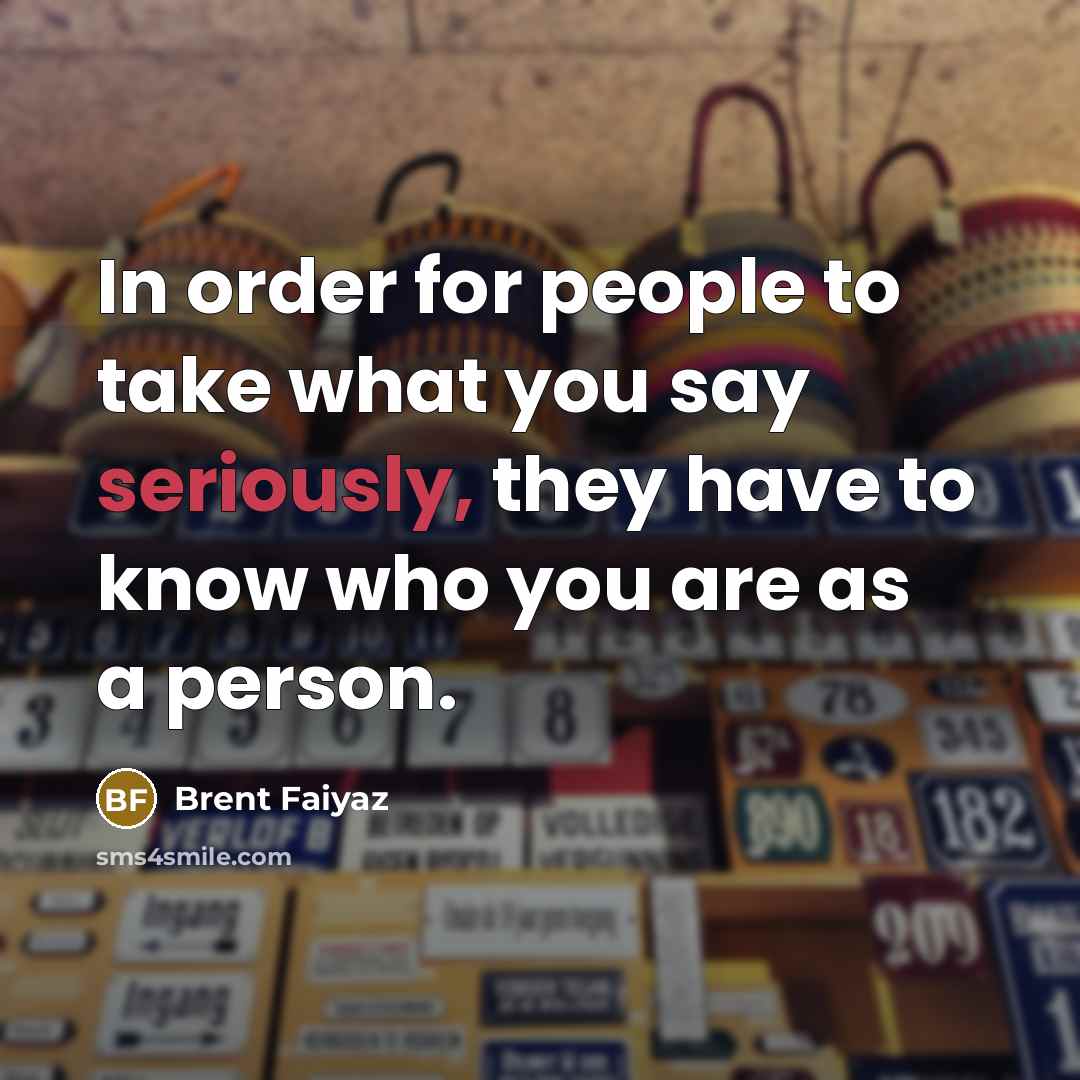 “In order for people to take what you say seriously,…” quote by Brent Faiyaz