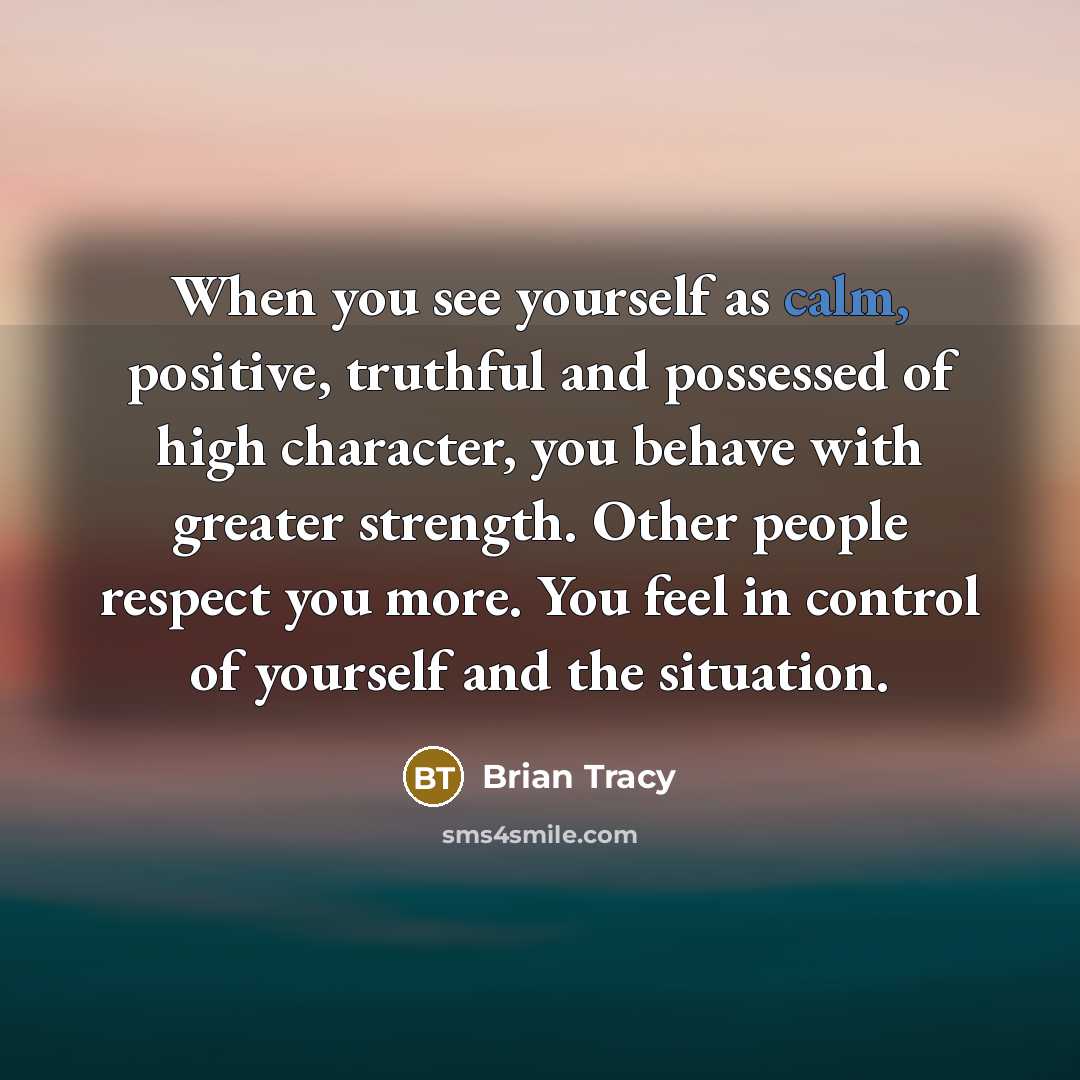 “When you see yourself as calm, positive, truthful and possessed…” quote by Brian Tracy