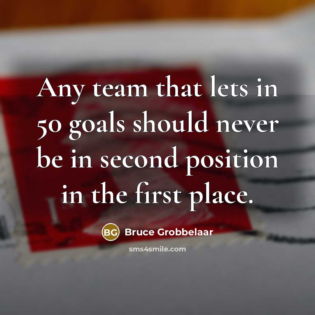 “Any team that lets in 50 goals should never be…” quote by Bruce Grobbelaar