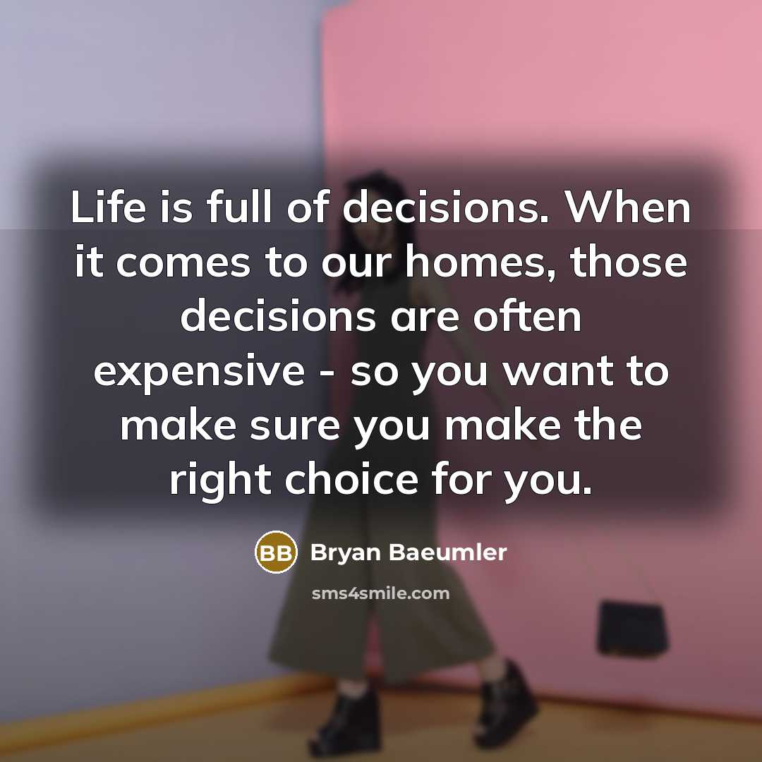 “Life is full of decisions. When it comes to our…” quote by Bryan Baeumler