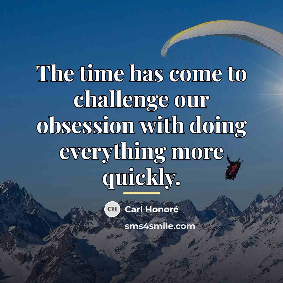 “The time has come to challenge our obsession with doing…” quote by Carl Honore