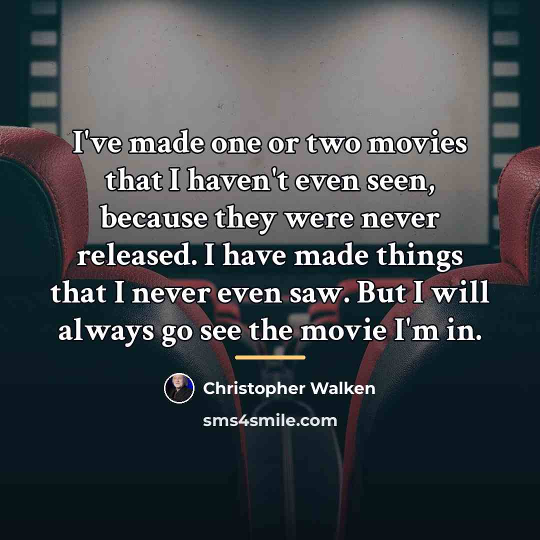 “I've made one or two movies that I haven't even…” quote by Christopher Walken