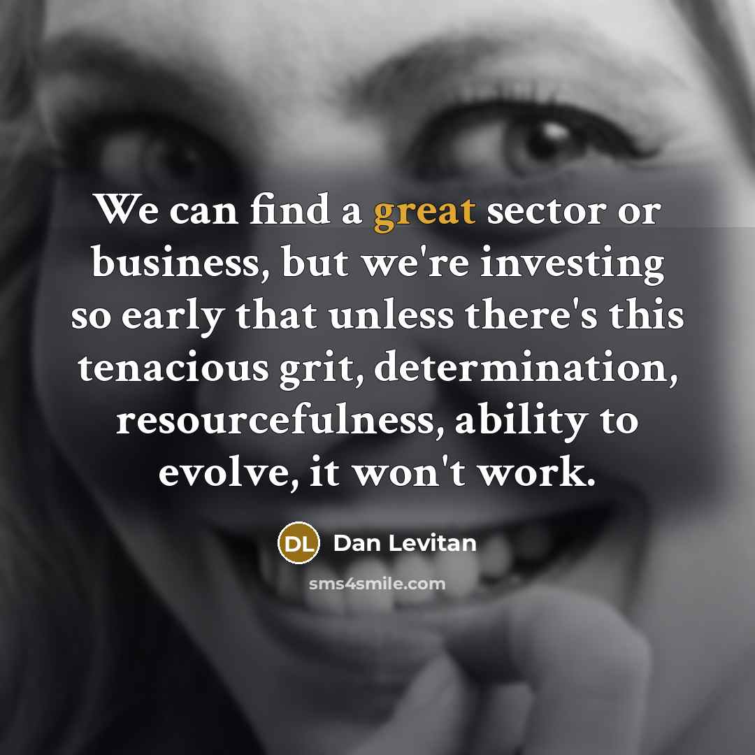 “We can find a great sector or business, but we're…” quote by Dan Levitan