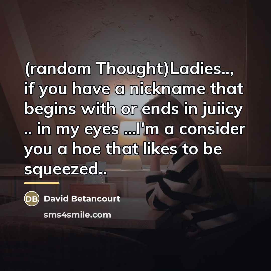 “(random Thought)Ladies.., if you have a nickname that begins with…” quote by David Betancourt