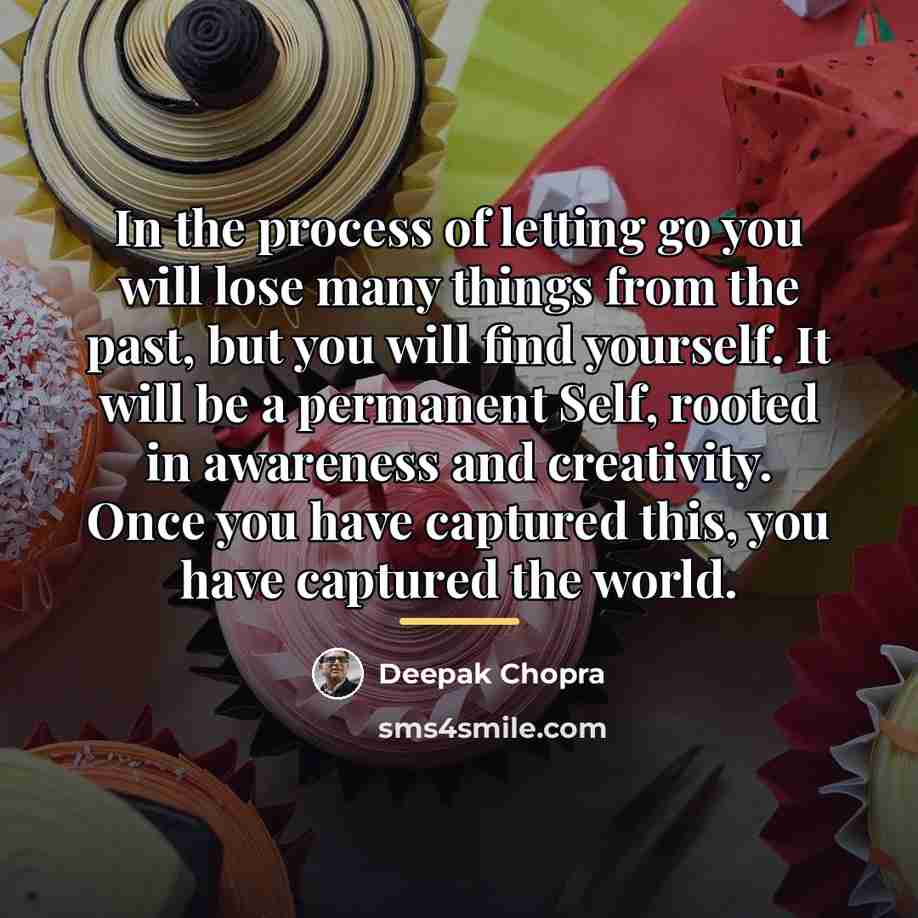 “In the process of letting go you will lose many…” quote by Deepak Chopra