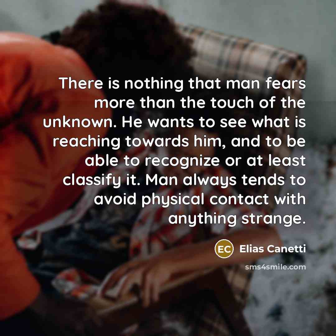 “There is nothing that man fears more than the touch…” quote by Elias Canetti