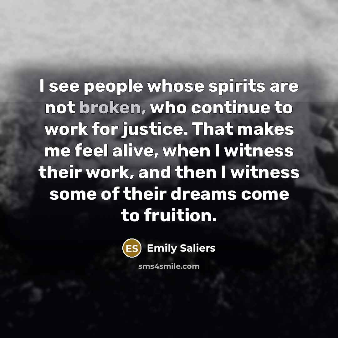 “I see people whose spirits are not broken, who continue…” quote by Emily Saliers
