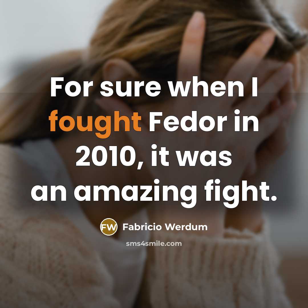 “For sure when I fought Fedor in 2010, it was…” quote by Fabricio Werdum