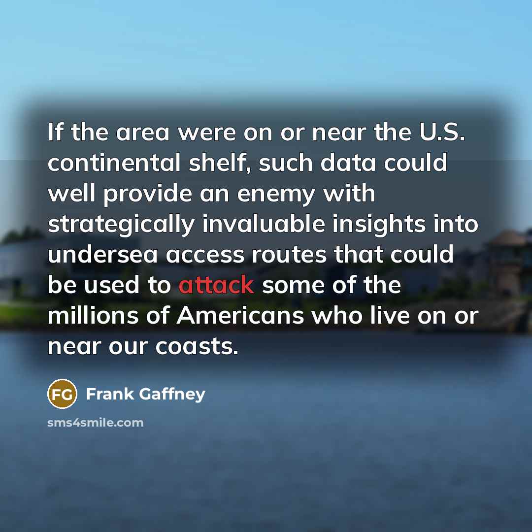 “If the area were on or near the U.S. continental…” quote by Frank Gaffney