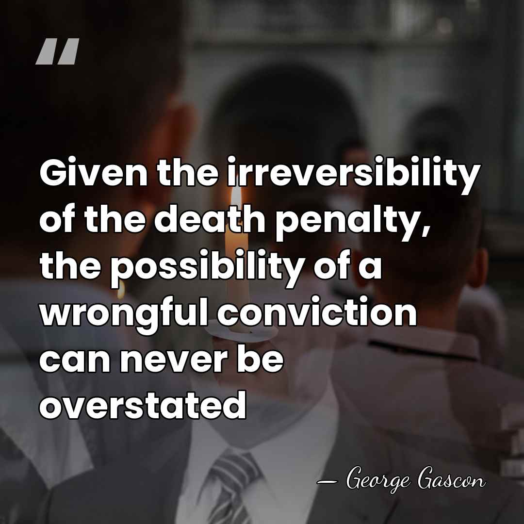 Given the irreversibility of the death penalty, the possibility of a wrongful&hellip; - George Gascon