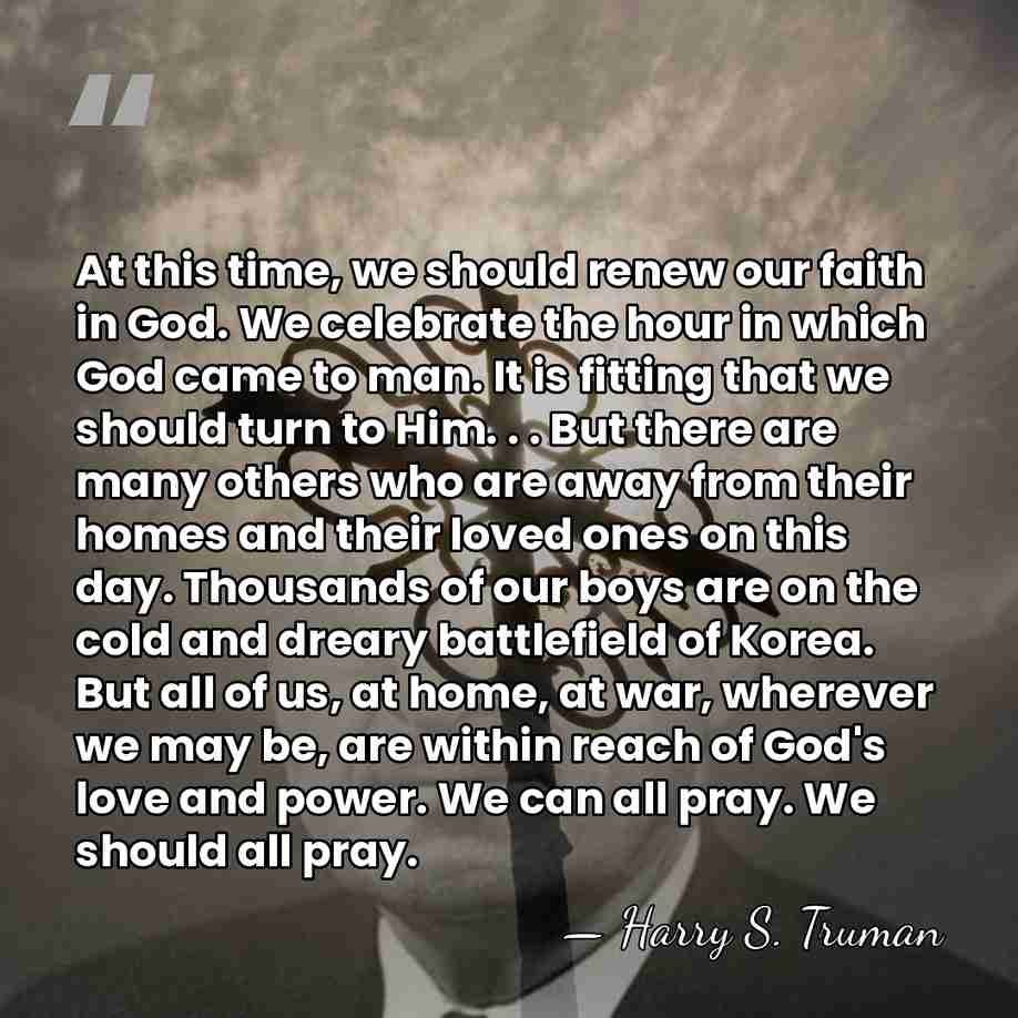 At this time, we should renew our faith in God. We celebrate&hellip; - Harry S. Truman