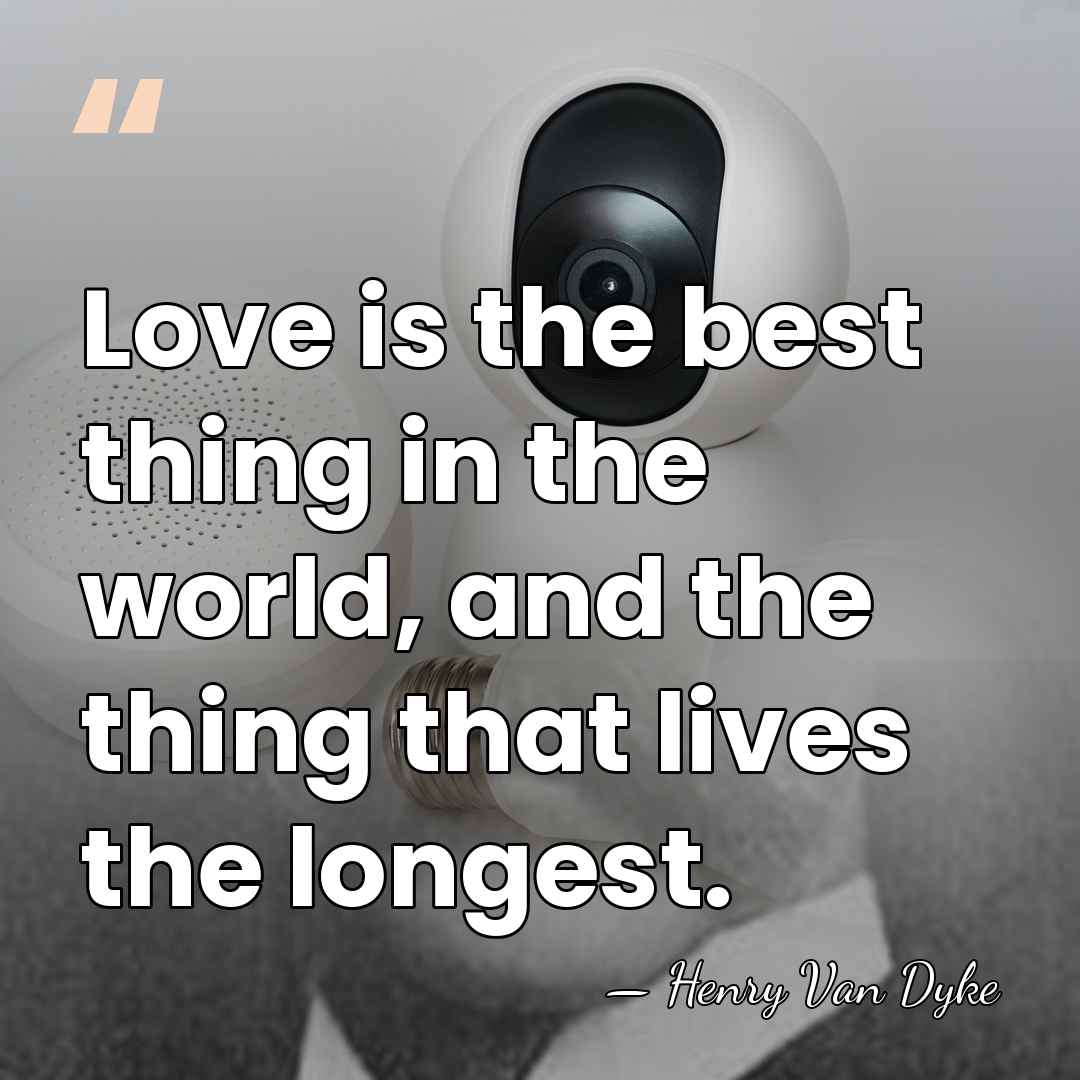 Love is the best thing in the world, and the thing that&hellip; - Henry Van Dyke