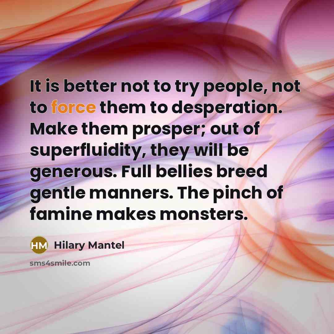 “It is better not to try people, not to force…” quote by Hilary Mantel