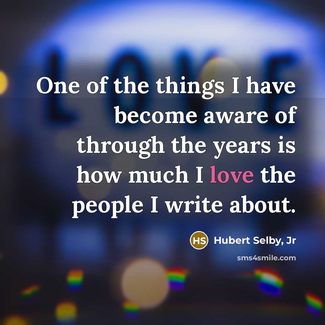 “One of the things I have become aware of through…” quote by Hubert Selby, Jr