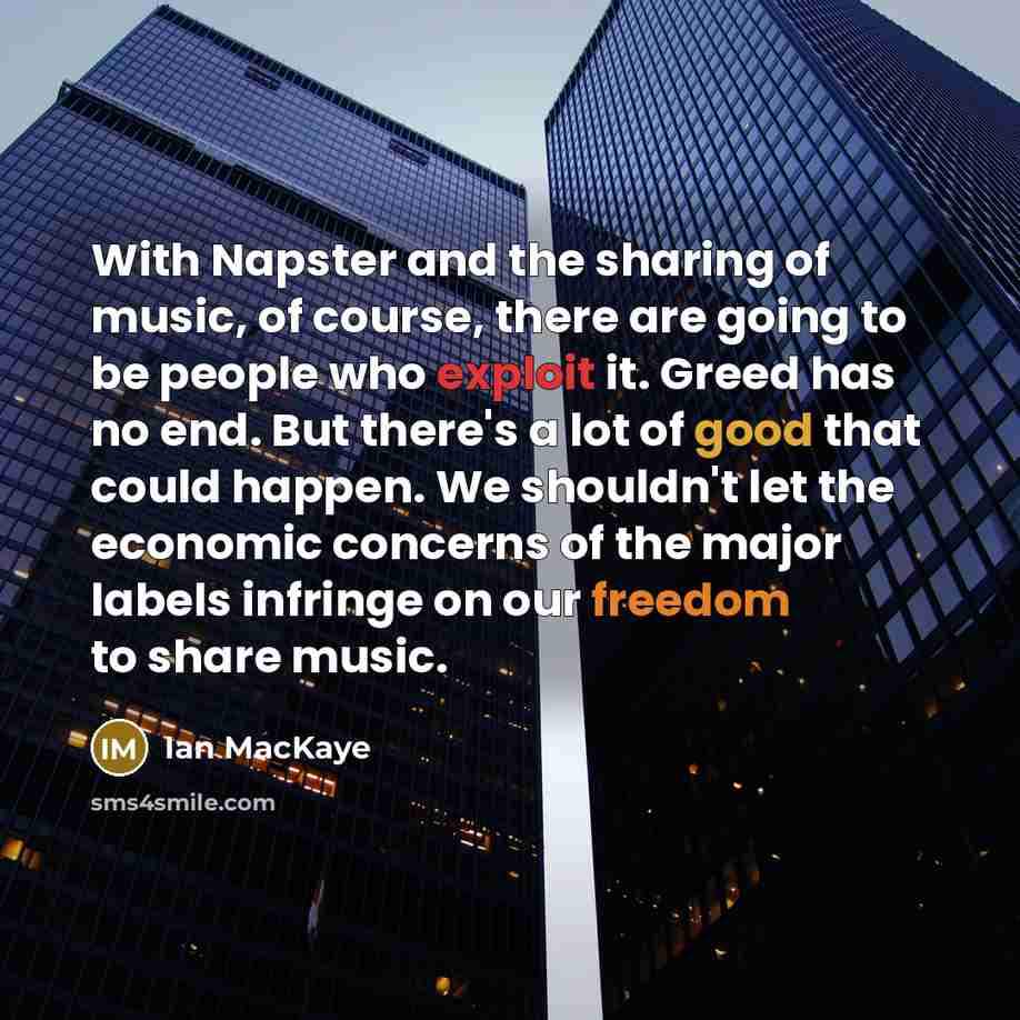 “With Napster and the sharing of music, of course, there…” quote by Ian MacKaye