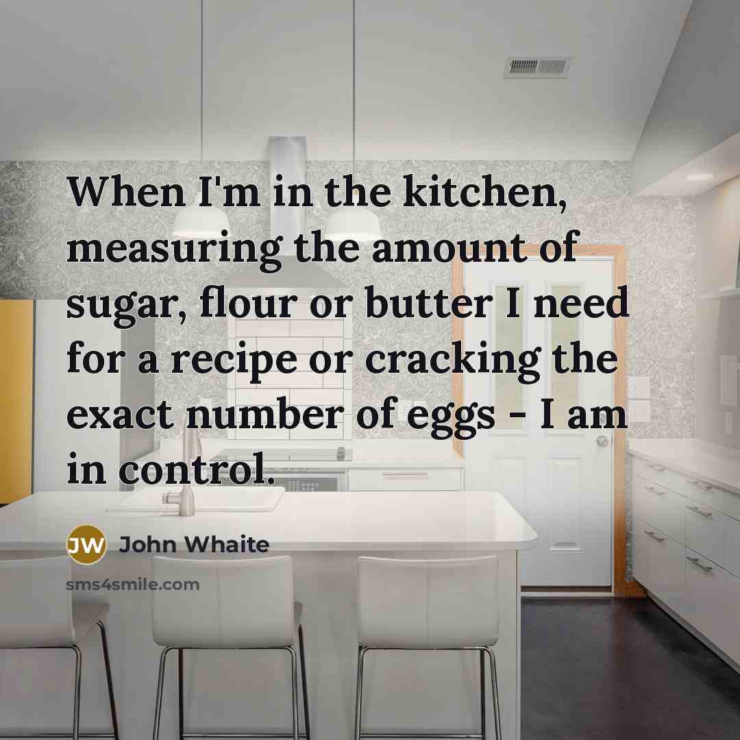 “When I'm in the kitchen, measuring the amount of sugar,…” quote by John Whaite