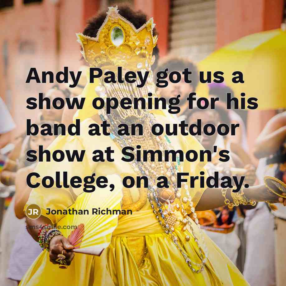 “Andy Paley got us a show opening for his band…” quote by Jonathan Richman