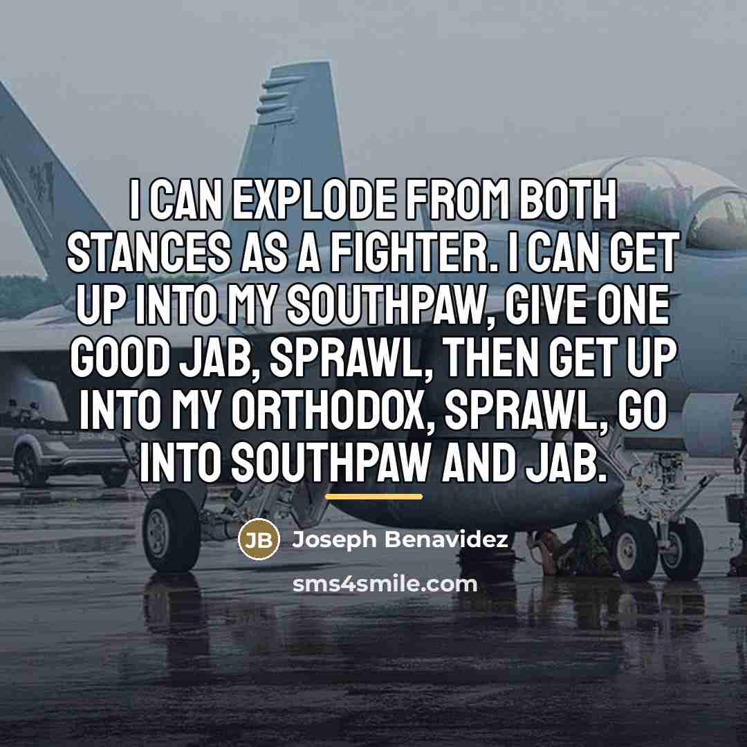 “I can explode from both stances as a fighter. I…” quote by Joseph Benavidez