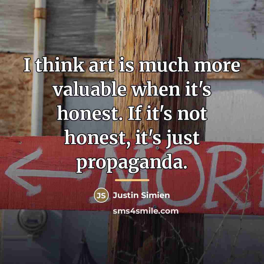 “I think art is much more valuable when it's honest.…” quote by Justin Simien