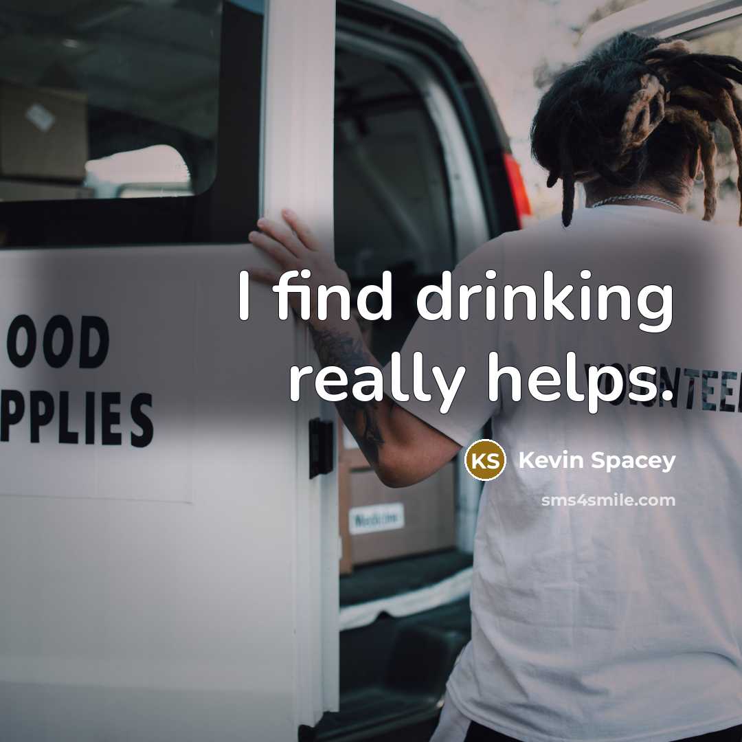 “I find drinking really helps.…” quote by Kevin Spacey