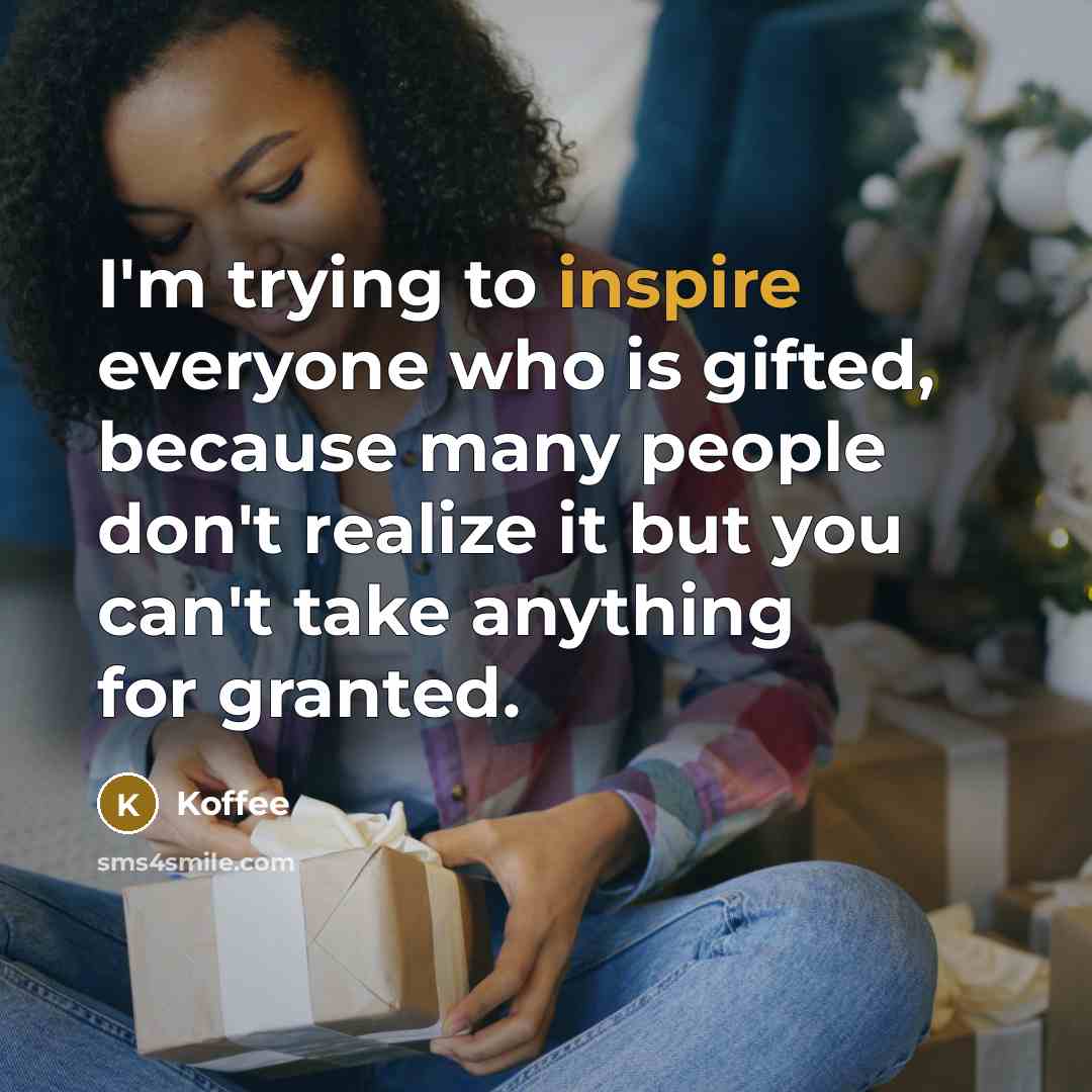 “I'm trying to inspire everyone who is gifted, because many…” quote by Koffee