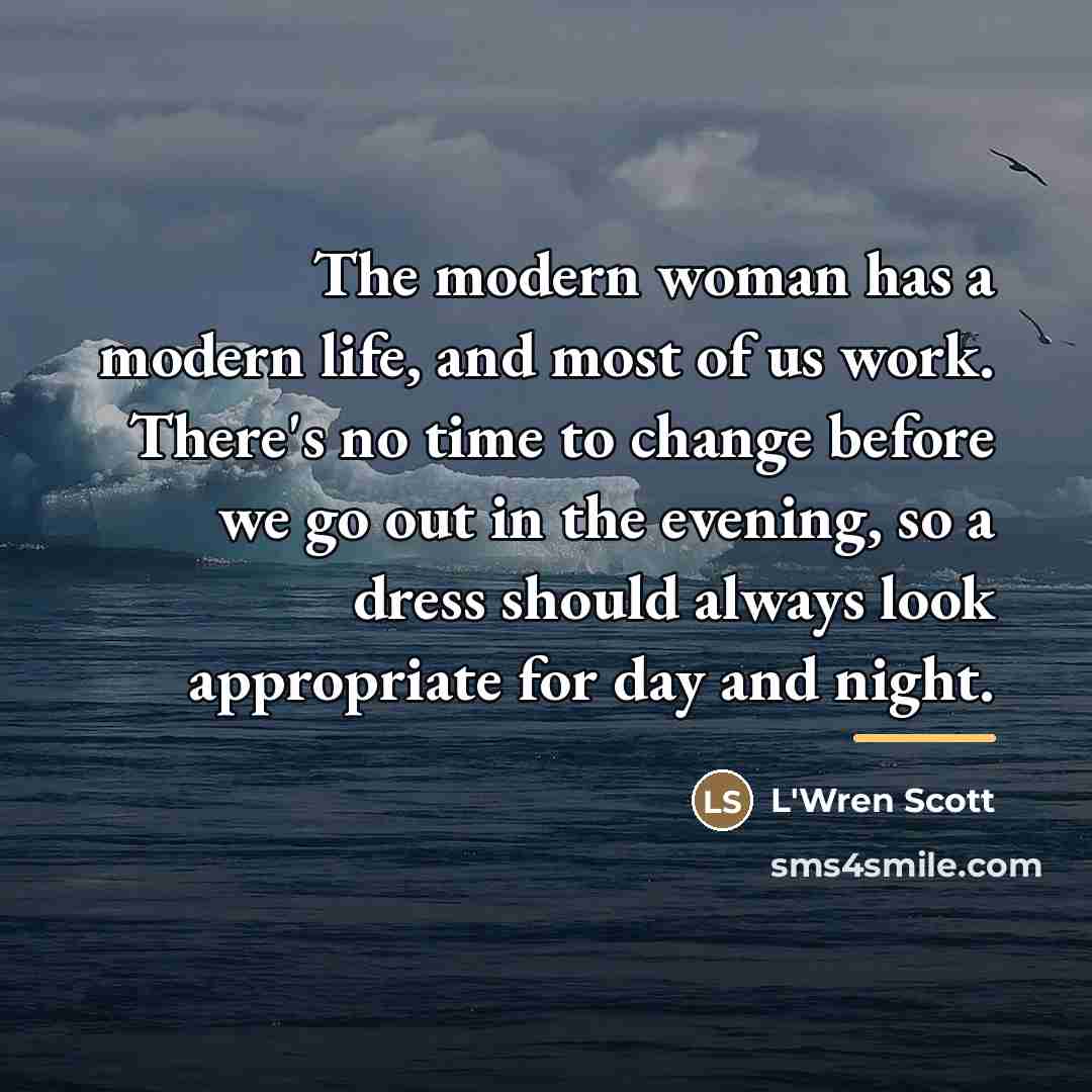 “The modern woman has a modern life, and most of…” quote by L'Wren Scott